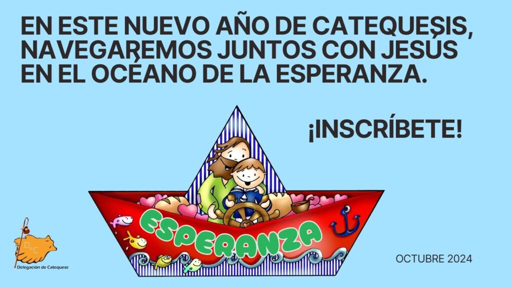 EN ESTE NUEVO AÑO DE CATEQUESIS, NAVEGAREMOS JUNTOS CON JESÚS EN EL OCÉANO DE LA ESPERANZA.